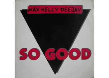 Max Kelly Deejay ‎– So Good - LP/Vinile
