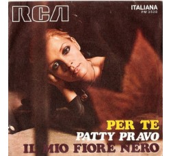 Patty Pravo ‎– Per Te / Il Mio Fiore Nero - 45 RPM