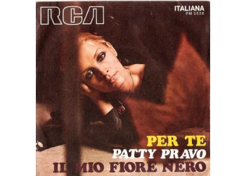 Patty Pravo ‎– Per Te / Il Mio Fiore Nero - 45 RPM