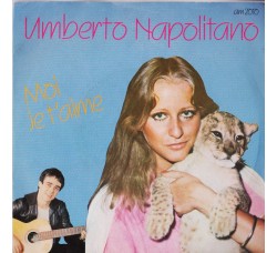 Umberto Napolitano ‎– Moi Je T'Aime - 45 RPM