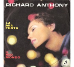 Richard Anthony – La Mia Festa / Il Mio Mondo - 45 RPM