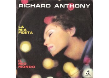 Richard Anthony – La Mia Festa / Il Mio Mondo - 45 RPM