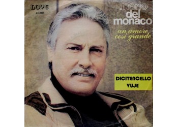 Mario del Monaco ‎– Un Amore Così Grande / Dicitencello Vuje - 45 RPM