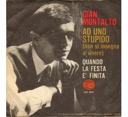 Gian Montalto ‎– Ad Uno Stupido (non Si Insegna A Vivere) - 45 RPM