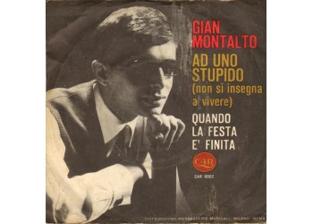 Gian Montalto ‎– Ad Uno Stupido (non Si Insegna A Vivere) - 45 RPM