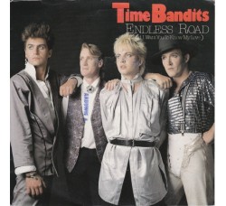 Time Bandits ‎– Endless Road (And I Want You To Know My Love) - 45 RPM