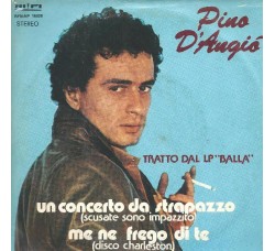 Pino D'Angiò ‎– Un Concerto Da Strapazzo (Scusate Sono Impazzito) - 45 RPM