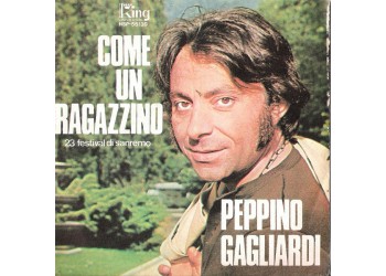 Peppino Gagliardi ‎– Come Un Ragazzino - 45 RPM - Uscita:1973