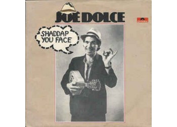 Joe Dolce ‎– Shaddap You Face - 45 RPM