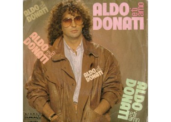 Aldo Donati ‎– E Ti Amo, Vinyl, 7", 45 RPM, Uscita:1982