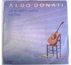 Aldo Donati  E Mi Metto A Cantare, Vinyl, 7", 45 RPM, Uscita: 1986