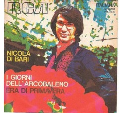 Nicola Di Bari ‎– I Giorni Dell'Arcobaleno / Era Di Primavera - 45 RPM