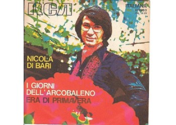Nicola Di Bari ‎– I Giorni Dell'Arcobaleno / Era Di Primavera - 45 RPM