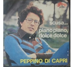 Peppino Di Capri ‎– Scusa / Piano Piano, Dolce Dolce - 45 RPM