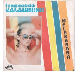 Francesco Calabrese ‎– Melabanana - 45 RPM