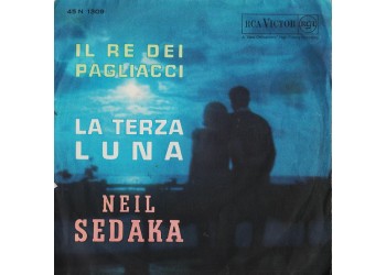 Neil Sedaka ‎– Il Re Dei Pagliacci / La Terza Luna - 45 RPM