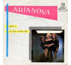 Arianova ‎– Tu Sei Come Me / Dico A Te - 45 RPM Uscita:1988