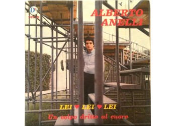 Alberto Anelli ‎– Lei, Lei, Lei / Un Colpo Dritto Al Cuore - 45 RPM