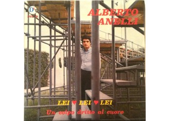 Alberto Anelli ‎– Lei, Lei, Lei / Un Colpo Dritto Al Cuore - 45 RPM - Uscita:1968