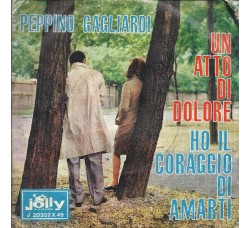 Peppino Gagliardi ‎– Un Atto Di Dolore - 45 RPM Uscita: 1965