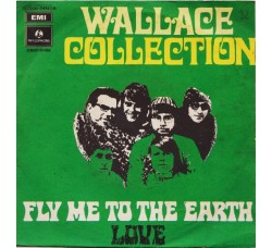 Wallace Collection ‎– Fly Me To The Earth / Love - 45 RPM