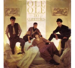 Ole Ole ‎– No Controles Vinyl, 7", 45 RPM, Single Uscita:1983