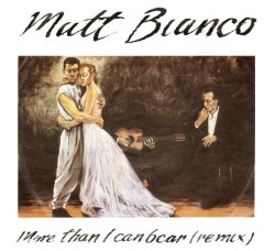 Matt Bianco ‎– More Than I Can Bear (Remix) - 45 RPM