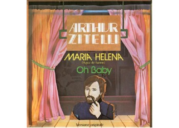 Arthur Zitelli ‎– Maria Helena (Agua De Fuente) / Oh Baby - Vinyl, 7", 45 RPM, Uscita:1978 
