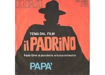 Paolo Ormi Al Pianoforte E La Sua Orchestra ‎– Tema Dal Film "Il Padrino" / Papà - 45 RPM