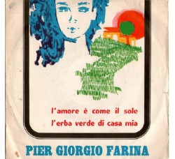 Pier Giorgio Farina ‎– L'Amore È Come Il Sole / L'Erba Verde Di Casa Mia - 45 RPM