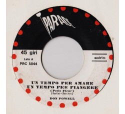 Don Powell – Un Tempo Per Amare, Un Tempo Per Piangere (Petit Fleur) - 45 RPM