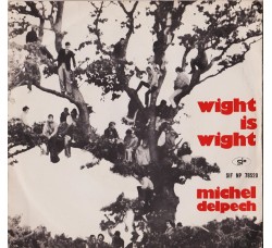Michel Delpech ‎– Wight Is Wight - 45 RPM
