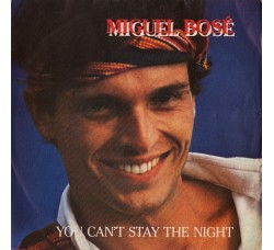 Miguel Bosé ‎– You Can't Stay The Night - 45 RPM