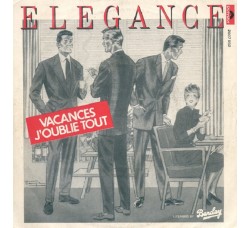 Elegance – Vacances J'Oublie Tout - 45 RPM