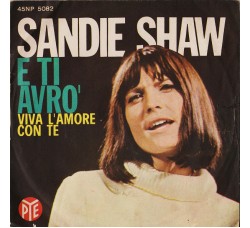 Sandie Shaw ‎– E Ti Avrò / Viva L'Amore Con Te - 45 RPM