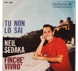 Neil Sedaka ‎– Tu Non Lo Sai / Finchè Vivrò - 45 RPM -Uscite: 1962