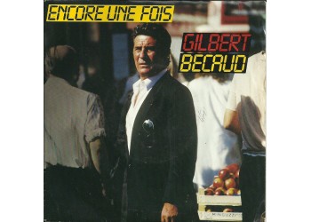 Gilbert Bécaud ‎– Encore Une Fois -   Vinyl, 7", 45 RPM, Single - Uscita: 1985