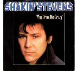 Shakin' Stevens ‎– You Drive Me Crazy - 45 RPM - Uscita: 1981