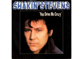 Shakin' Stevens ‎– You Drive Me Crazy - Vinyl, 7", 45 RPM, Single, - Uscita: 1981