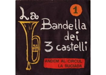 La Bandella Dei 3 Castelli ‎– Andem Al Circul / La Buciàda - 45 RPM - Uscita: