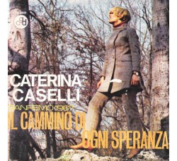 Caterina Caselli ‎– Il Cammino Di Ogni Speranza - 45 RPM - Uscita: 1967