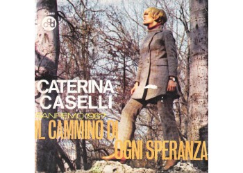 Caterina Caselli ‎– Il Cammino Di Ogni Speranza - 45 RPM - Uscita: 1967