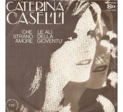 Caterina Caselli ‎– Che Strano Amore / Le Ali Della Gioventù - 45 RPM - Uscita:1972
