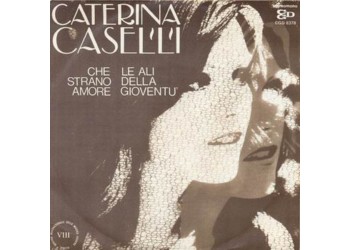 Caterina Caselli ‎– Che Strano Amore / Le Ali Della Gioventù - 45 RPM - Uscita:1972