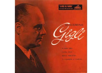Beniamino Gigli ‎– 'O Sole Mio  - 45 RPM - Uscita: 1958