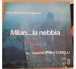 Tony Martucci presenta: Milan....la nebbia musiche di Ninny Comolli