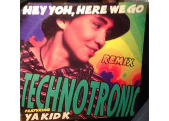 Technotronic Featuring Ya Kid K ‎– Hey Yoh, Here We Go (Remix)