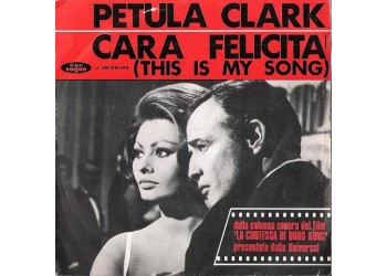 Petula Clark ‎–Sophia Loren - Cara Felicità (This Is My Song) - 45 RPM