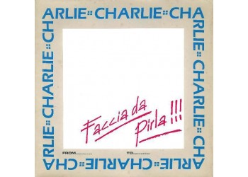 Charlie – Faccia Da Pirla - 45 RPM, Single