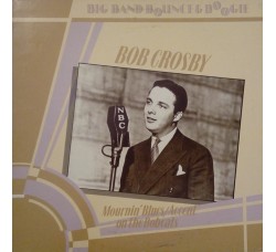 Bob Crosby ‎– Big Band Bounce & Boogie